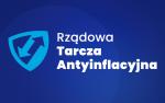 Rządowa Tarcza Antyinflacyjna